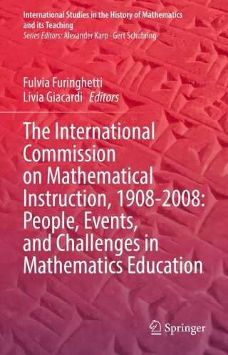 Cover image: The International Commission on Mathematical Instruction, 1908-2008: People, Events, and Challenges in Mathematics Education 9783031043123
