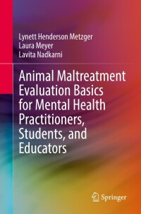 Cover image: Animal Maltreatment Evaluation Basics for Mental Health Practitioners, Students, and Educators 9783031049835