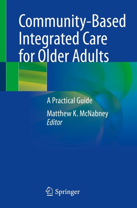 Community-Based Integrated Care for Older Adults: A Practical Guide - FULL INSTANT DOWNLOAD | PDF DOCX EPUB