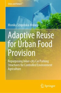 Cover image: Adaptive Reuse for Urban Food Provision 9783031052095