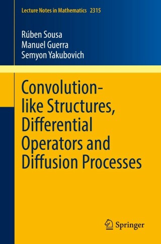 Immagine di copertina: Convolution-like Structures, Differential Operators and Diffusion Processes 9783031052958