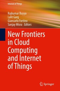 صورة الغلاف: New Frontiers in Cloud Computing and Internet of Things 9783031055270