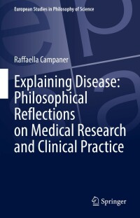Cover image: Explaining Disease: Philosophical Reflections on Medical Research and Clinical Practice 9783031058820