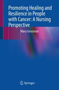 Cover image: Promoting Healing and Resilience in People with Cancer: A Nursing Perspective 9783031061004