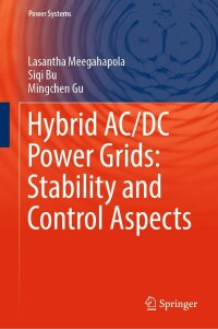 Cover image: Hybrid AC/DC Power Grids: Stability and Control Aspects 9783031063831