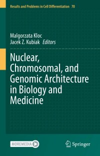Immagine di copertina: Nuclear, Chromosomal, and Genomic Architecture in Biology and Medicine 9783031065729