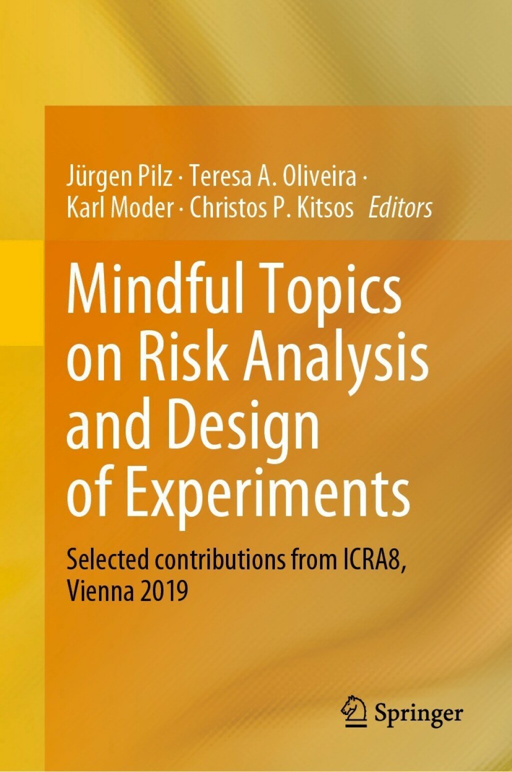 Mindful Topics on Risk Analysis and Design of Experiments Selected contributions from ICRA8, Vienna 2019