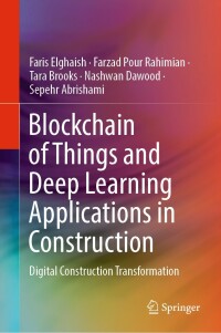 صورة الغلاف: Blockchain of Things and Deep Learning Applications in Construction 9783031068287