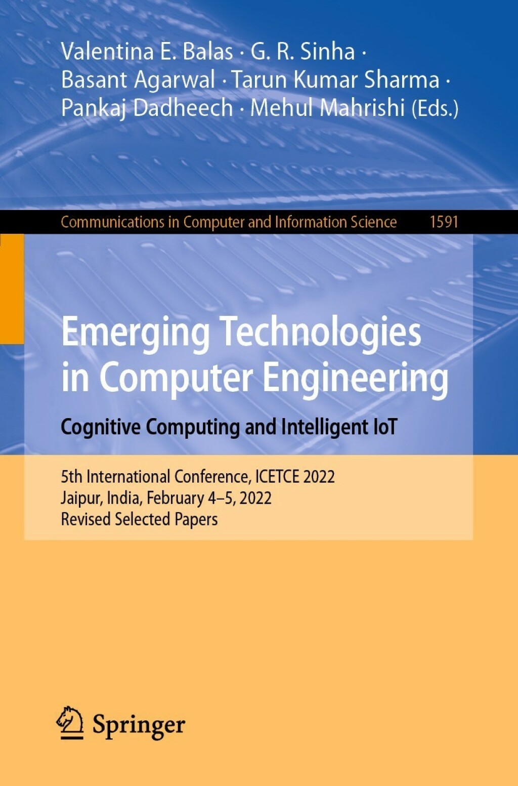 Emerging Technologies in Computer Engineering: Cognitive Computing and Intelligent IoT 5th International Conference, ICETCE 2022, Jaipur, India, February 4–5, 2022, Revised Selected Papers