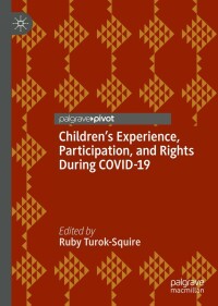 Cover image: Children’s Experience, Participation, and Rights During COVID-19 9783031070983