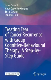 Cover image: Treating Fear of Cancer Recurrence with Group Cognitive-Behavioural Therapy: A Step-by-Step Guide 9783031071867