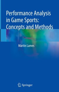 Cover image: Performance Analysis in Game Sports: Concepts and Methods 9783031072499