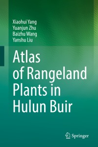 表紙画像: Atlas of Rangeland Plants in Hulun Buir 9783031072765