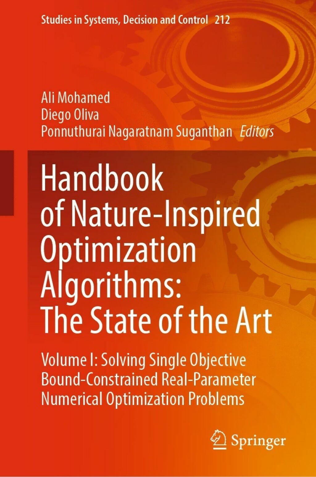 Handbook of Nature-Inspired Optimization Algorithms: The State of the Art Volume I: Solving Single Objective Bound-Constrained Real-Parameter Numerical Optimization Problems