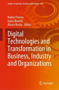 Cover image: Digital Technologies and Transformation in Business, Industry and Organizations 9783031076251