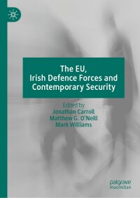 Cover image: The EU, Irish Defence Forces and Contemporary Security 9783031078118