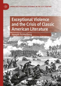 表紙画像: Exceptional Violence and the Crisis of Classic American Literature 9783031078446