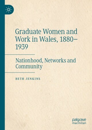 Cover image: Graduate Women and Work in Wales, 1880–1939 9783031079405