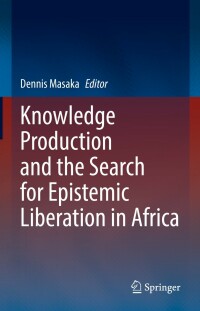 Omslagafbeelding: Knowledge Production and the Search for Epistemic Liberation in Africa 9783031079641