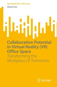 صورة الغلاف: Collaboration Potential in Virtual Reality (VR) Office Space 9783031081798