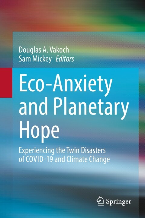 Eco-Anxiety and Planetary Hope: Experiencing the Twin Disasters of COVID-19 and Climate Change - FULL INSTANT DOWNLOAD | PDF DOCX EPUB
