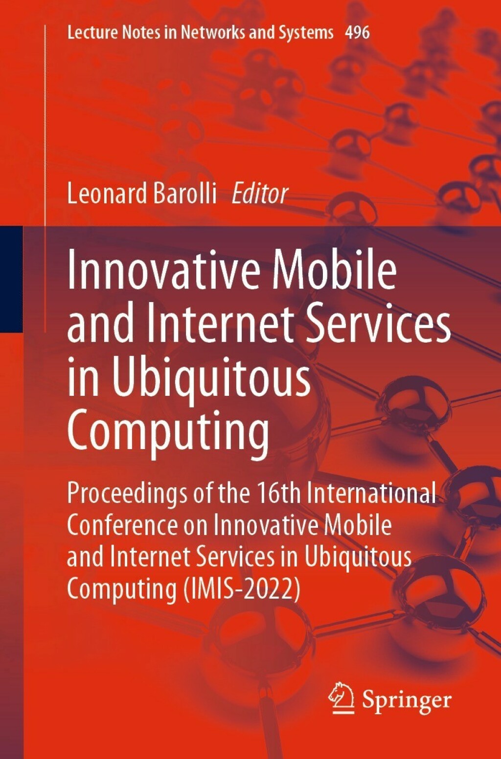 Innovative Mobile and Internet Services in Ubiquitous Computing Proceedings of the 16th International Conference on Innovative Mobile and Internet Services in Ubiquitous Computing (IMIS-2022)