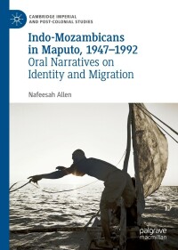 Cover image: Indo-Mozambicans in Maputo, 1947-1992 9783031088254