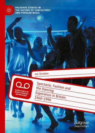 Cover image: Spectacle, Fashion and the Dancing Experience in Britain, 1960-1990 9783031090110