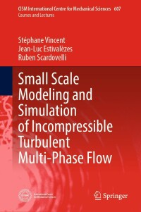 Cover image: Small Scale Modeling and Simulation of Incompressible Turbulent Multi-Phase Flow 9783031092633