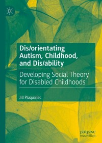 Cover image: Dis/orientating Autism, Childhood, and Dis/ability 9783031092732