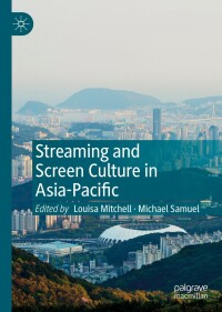 Omslagafbeelding: Streaming and Screen Culture in Asia-Pacific 9783031093739