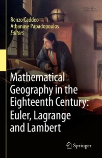 Cover image: Mathematical Geography in the Eighteenth Century: Euler, Lagrange and Lambert 9783031095696