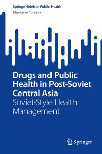 Cover image: Drugs and Public Health in Post-Soviet Central Asia 9783031097027