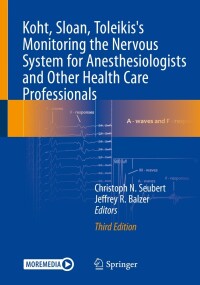 Cover image: Koht, Sloan, Toleikis's Monitoring the Nervous System for Anesthesiologists and Other Health Care Professionals 3rd edition 9783031097188