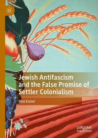 Cover image: Jewish Antifascism and the False Promise of Settler Colonialism 9783031101229