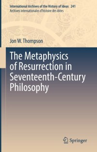 Cover image: The Metaphysics of Resurrection in Seventeenth-Century Philosophy 9783031101670