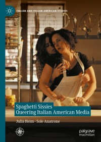 Cover image: Spaghetti Sissies Queering Italian American Media 9783031101960