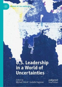 Cover image: U.S. Leadership in a World of Uncertainties 9783031102592