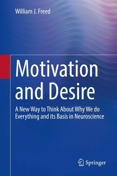 Motivation and Desire: A New Way to Think About Why We do Everything and its Basis in Neuroscience - FULL INSTANT DOWNLOAD | PDF DOCX EPUB
