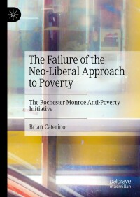 Cover image: The Failure of the Neo-Liberal Approach to Poverty 9783031106057