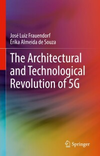 表紙画像: The Architectural and Technological Revolution of 5G 9783031106491