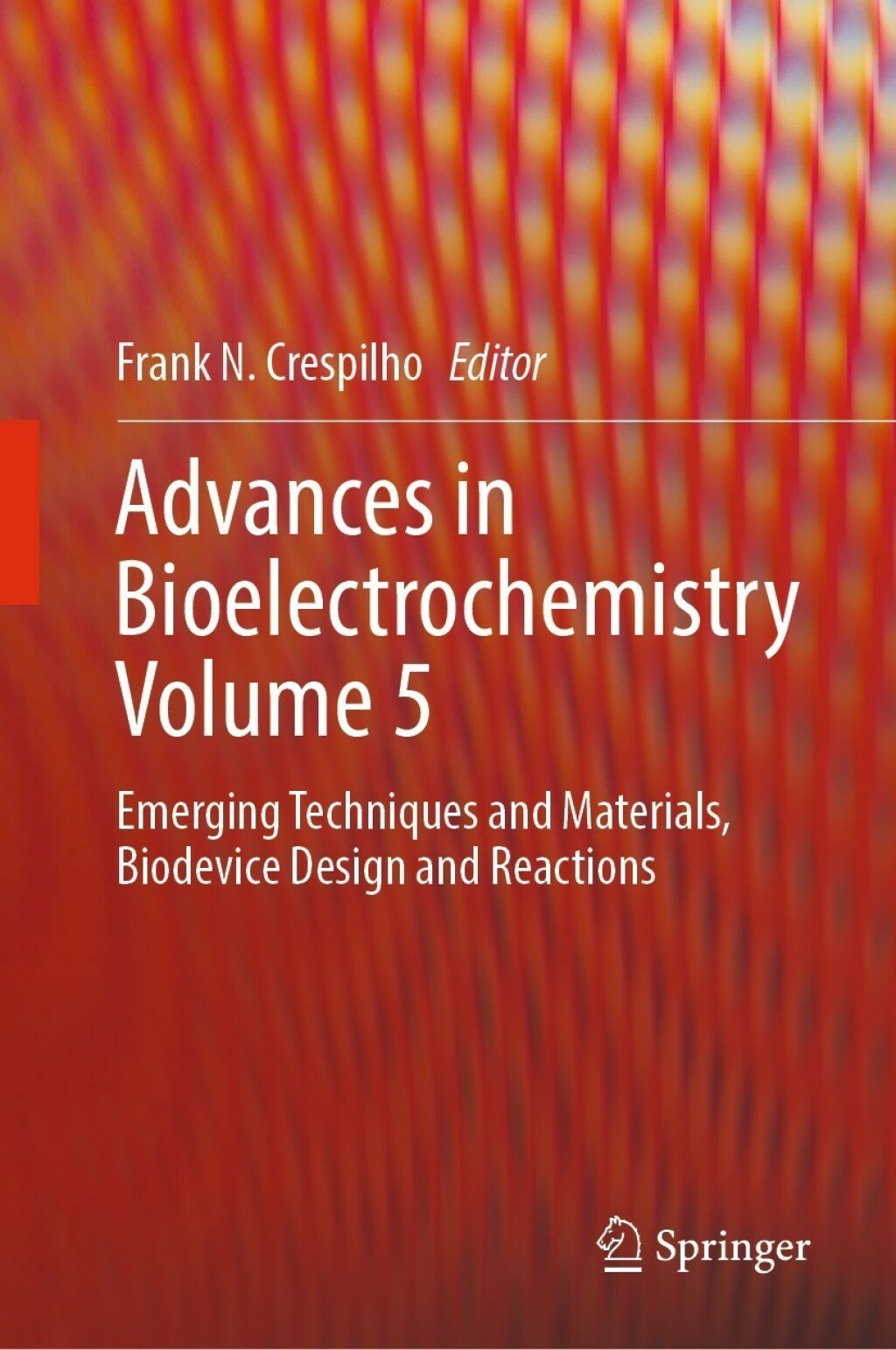 Advances in Bioelectrochemistry Volume 5 Emerging Techniques and Materials, Biodevice Design and Reactions