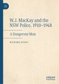 Imagen de portada: W.J. MacKay and the NSW Police, 1910–1948 9783031109201