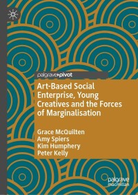 Imagen de portada: Art-Based Social Enterprise, Young Creatives and the Forces of Marginalisation 9783031109249