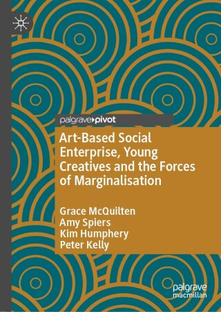 Cover image: Art-Based Social Enterprise, Young Creatives and the Forces of Marginalisation 9783031109249