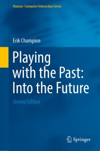 表紙画像: Playing with the Past: Into the Future 2nd edition 9783031109317