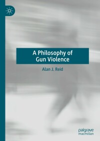 Cover image: A Philosophy of Gun Violence 9783031110030