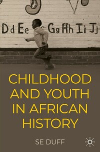 Cover image: Children and Youth in African History 9783031110962
