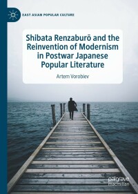Omslagafbeelding: Shibata Renzaburō and the Reinvention of Modernism in Postwar Japanese Popular Literature 9783031111914