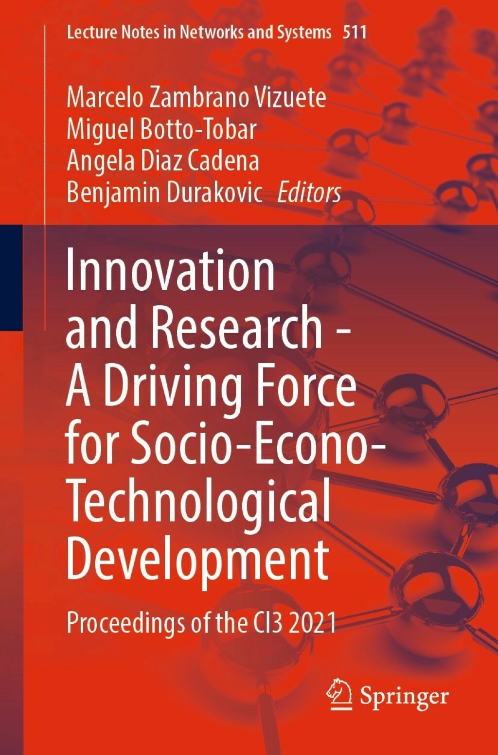 Innovation and Research – A Driving Force for Socio-Econo-Technological Development Proceedings of the CI3 2021